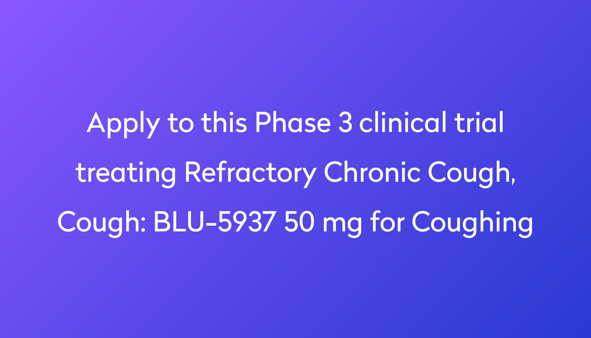 blu-5937-50-mg-for-coughing-clinical-trial-2022-power